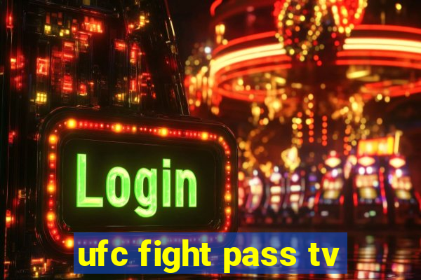 ufc fight pass tv